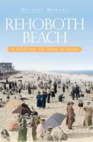 Rehoboth Beach: A History of Surf & Sand 1596296410 Book Cover