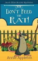 Don't Feed the Rat!: Jacob Hicks Murder Mysteries Book 1 1545376875 Book Cover