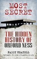 Most Secret: The Hidden History of Orford Ness 0752457411 Book Cover