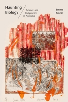 Haunting Biology: Science and Indigeneity in Australia 1478020598 Book Cover