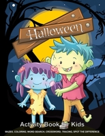 Halloween Activity Book for Kids: Enjoy Coloring, Mazes, Word Search, Crossword, Tracing and Spot the Difference in This Spooky Kawaii Halloween Activity Puzzle Book. B08HRV2RM5 Book Cover