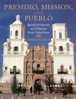 Presidio, Mission, and Pueblo: Spanish Architecture and Urbanism in the United States 0870744844 Book Cover