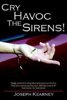 Cry Havoc the Sirens! 1420882511 Book Cover