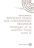 NOUVEAUX ESSAIS SUR L'ENTENDEMENT INHUMAIN Heidegger et sa solution finale tome II (French Edition) 2342146663 Book Cover