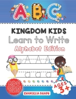 Kingdom Kids Learn To Write!: Alphabet Edition B0948N68M7 Book Cover