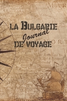 Bulgarie Journal de Voyage: 6x9 Carnet de voyage I Journal de voyage avec instructions, Checklists et Bucketlists, cadeau parfait pour votre s�jour en Bulgarie et pour chaque voyageur. 1699035512 Book Cover