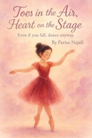 Toes In The Air, Hearts On The Stage B0FHF2C5MB Book Cover