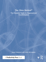 The Ohno Method ®: The Complete Guide to Organizational Transformation 1032867299 Book Cover