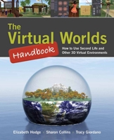 The Virtual Worlds Handbook: How to Use Second Life and Other 3D Virtual Environments [With CDROM] 0763777471 Book Cover