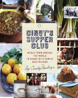 Cindy's Supper Club: Meals from Around the World to Share with Family and Friends 1607740249 Book Cover
