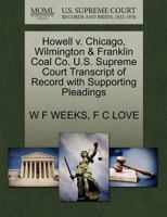 Howell v. Chicago, Wilmington & Franklin Coal Co. U.S. Supreme Court Transcript of Record with Supporting Pleadings 1270331159 Book Cover