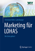 Marketing Fur Lohas: Kommunikationskonzepte Fur Anspruchsvolle Kunden 383493576X Book Cover