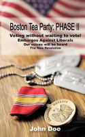Boston Tea Party: PHASE II: Voting without waiting to vote! Embargos Against Liberals 1450221890 Book Cover
