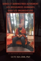 Gerer Et Administrer Autrement Les Ressources Humaines Dans Les Organisations: Un Defi Pour Les Gestionnaires (French Edition) B0DT6N7V5H Book Cover