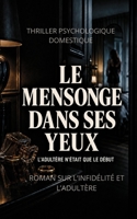 Le Mensonge dans ses yeux: ELLE A DÉCOUVERT L’IMPOSSIBLE (Série Vérités interdites) (French Edition) B0HFHQTDT7 Book Cover
