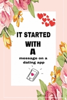 It Started with a message on a dating app: Funny Cute Gifts for boyfriend/girlfriend | Funny Valentines Day Gifts for Him/Her - valentines day gift for guys (valentines day gift ideas) 1660194652 Book Cover