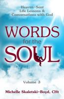 Words For The Soul Volume 3: Heaven-Sent Life Lessons & Conversations with God 0990301753 Book Cover