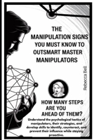 The Manipulation Signs you Must Know to Outsmart Master Manipulators: How Many Steps Are You Ahead of them? B0F89947WY Book Cover