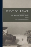Echoes of France: Verses From My Journal and Letters 1017861870 Book Cover