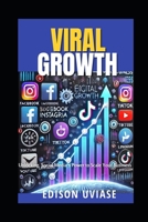 VIRAL GROWTH: Unlocking Social Media's Power to Scale Your Business B0F283GGSZ Book Cover
