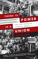 There Is Power in a Union: The Epic Story of Labor in America 0307389766 Book Cover