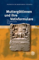 Muttergottinnen Und Ihre Votivformulare: Eine Sprachhistorische Studie 3825348334 Book Cover