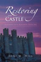 Restoring the Castle: Restoring Faith Romances, Book One 1490806091 Book Cover