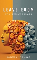 Leave Room for Human Errors 1962492079 Book Cover