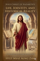 Jesus Christ of Nazareth's Life, Identity, and Historical Reality B0HBSV5WLL Book Cover