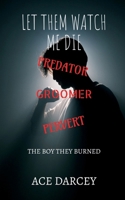 Let Them Watch Me Die: The Boy They Burned B0FPD242F7 Book Cover