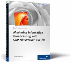 Mastering Information Broadcasting with SAP Netweaver Bw 7.0: When, Where, Why, and How to Use SAP Netweaver Bw 7.0 Information Broadcasting 1592292763 Book Cover