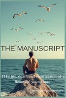 THE MANUSCRIPT (The life, death and resurrection of a beautiful young man B0FRK486XN Book Cover