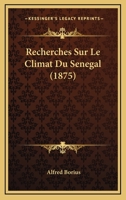 Recherches Sur Le Climat Du Senegal (1875) 1142866440 Book Cover