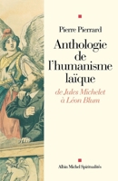 Anthologie de l'humanisme laïque : de Jules Michelet à Léon Blum 2226252290 Book Cover