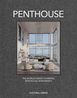 Penthouse: The World's Most Incredible Penthouses 1068260823 Book Cover