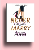 Never You Dare to Marry Ava: The Fake Billionaire's Wife, Brother's Best Friend Romance with Nanny (Nevermind book 4) B0CP4KXQBB Book Cover