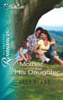 A Mother for His Daughter 0373198450 Book Cover