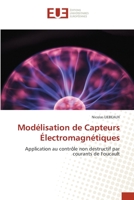 Modélisation de Capteurs Électromagnétiques: Application au contrôle non destructif par courants de Foucault 6131503974 Book Cover