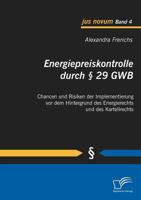 Energiepreiskontrolle Durch 29 Gwb: Chancen Und Risiken Der Implementierung VOR Dem Hintergrund Des Energierechts Und Des Kartellrechts 3836679884 Book Cover