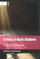 Echoes of Black Shadows: A Book of Poems B0FR351667 Book Cover