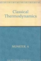 Classical Thermodynamics; 0471624306 Book Cover