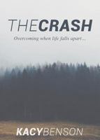 The Crash: Overcoming When Life Falls Apart 0986052795 Book Cover