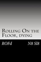 Rolling On the Floor, dying: ROFd 1497449766 Book Cover