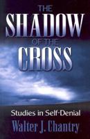 Shadow of the Cross: Studies in Self Denial 085151331X Book Cover