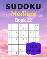 Sudoku Medium Book 12: 100 Sudoku for Adults | Large Print | Medium Difficulty | Solutions at the End | 8'' x 10'' B086FZJX4L Book Cover