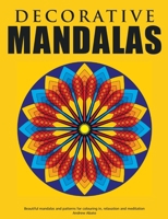Decorative Mandalas - Beautiful mandalas and patterns for colouring in, relaxation and meditation 3839140196 Book Cover