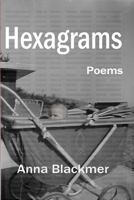 Hexagrams: Poems 1944388494 Book Cover