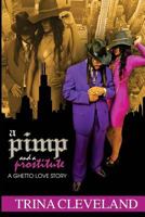 A Pimp and a Prostitute: A Ghetto Love Story 0692344063 Book Cover