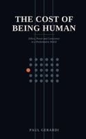 The Cost of Being Human: Ethics, Power and Conscience in a Performative World B0HD3MX52L Book Cover