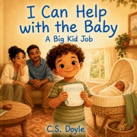 I Can Help with the Baby: A Big Sibling Job: Book 1 B0H78QQ93N Book Cover
